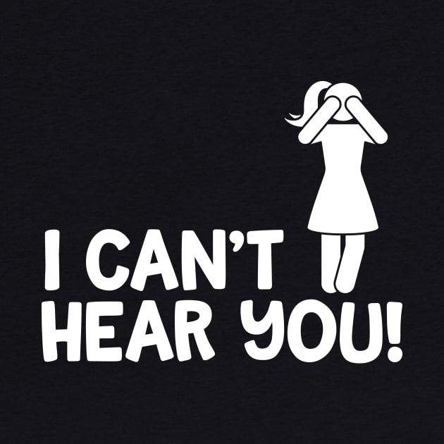 I Can't Hear You Female by thingsandthings